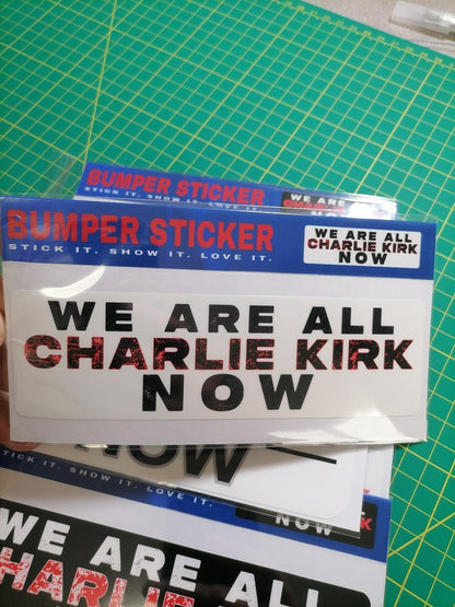 We Are All Charlie Kirk Now Bumper Sticker: Waterproof Vinyl Decal