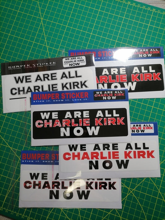 We Are All Charlie Kirk Now Bumper Sticker: Waterproof Vinyl Decal