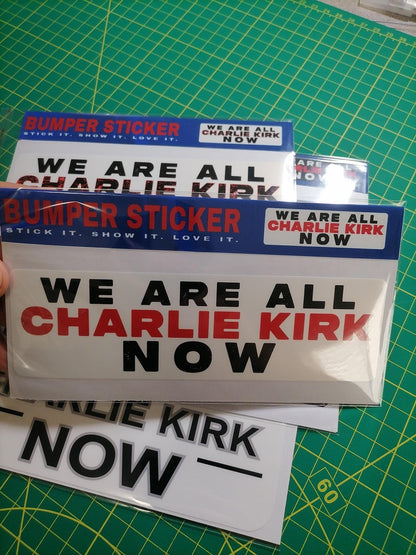 We Are All Charlie Kirk Now Bumper Sticker: Waterproof Vinyl Decal
